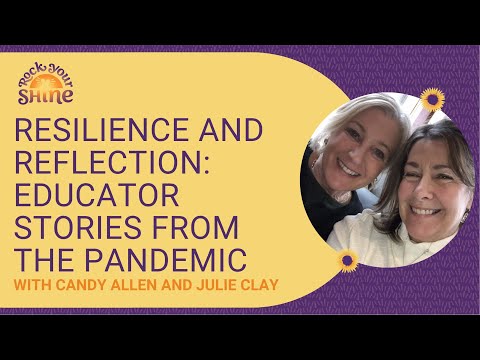 Resilience and Reflection: Educator Stories from the Pandemic with Candy Allen and Julie Clay